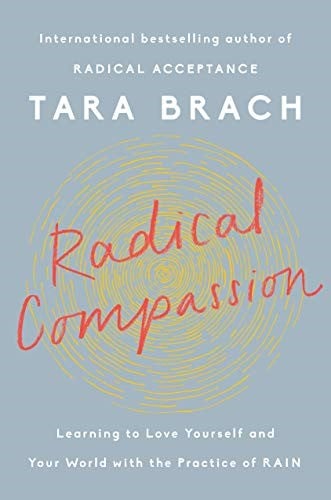 Cover of the book Radical Compassion: Learning to Love Yourself and Your World with the Practice of RAIN by [Tara Brach]