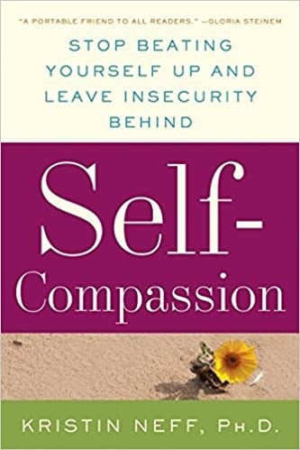 Cover of the book Self-Compassion: Stop Beating Yourself up and Leave Insecurity Behind