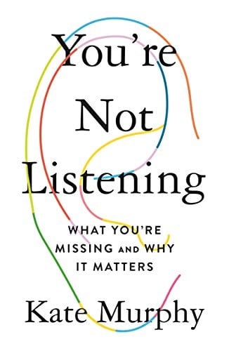 Cover of the book You're Not Listening: What You're Missing and Why It Matters by [Kate Murphy]